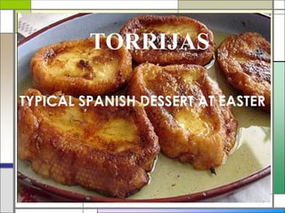 TORRIJAS TYPICAL SPANISH DESSERT AT EASTER 
