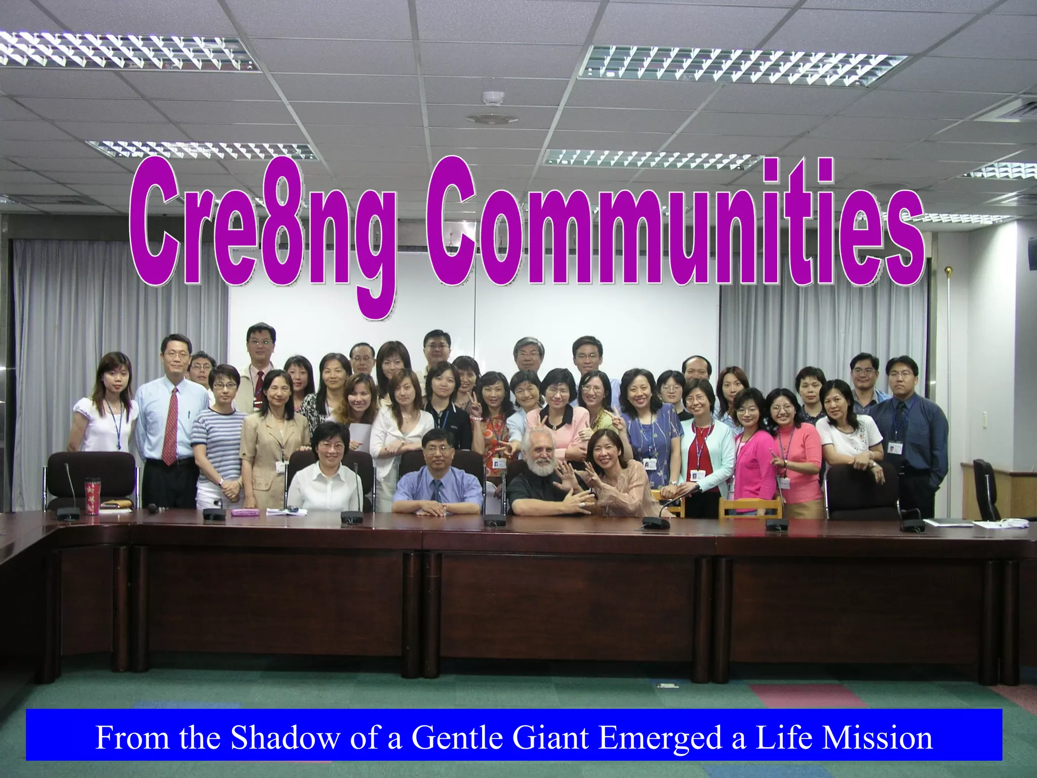 Cre8ng Communities From the Shadow of a Gentle Giant Emerged a Life Mission 
