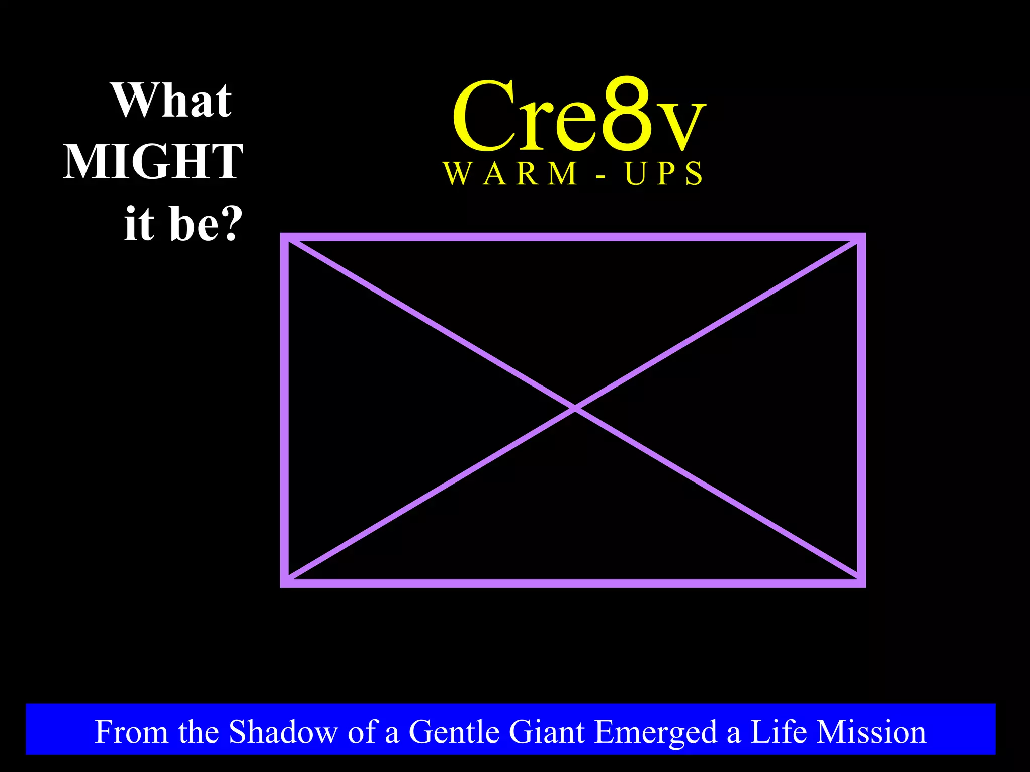 Cre 8 v W A R M  -  U P S From the Shadow of a Gentle Giant Emerged a Life Mission What  MIGHT it be? 