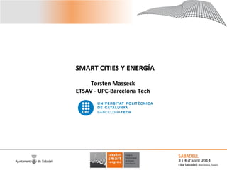 SMART	
  CITIES	
  Y	
  ENERGÍA	
  
Torsten	
  Masseck	
  
ETSAV	
  -­‐	
  UPC-­‐Barcelona	
  Tech	
  
 