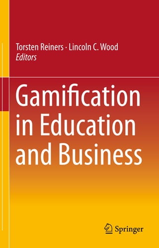 Torsten Reiners · Lincoln C. Wood
Editors
Gamification
in Education
and Business
 