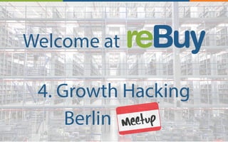 1
Welcome at
4. Growth Hacking
Berlin
 