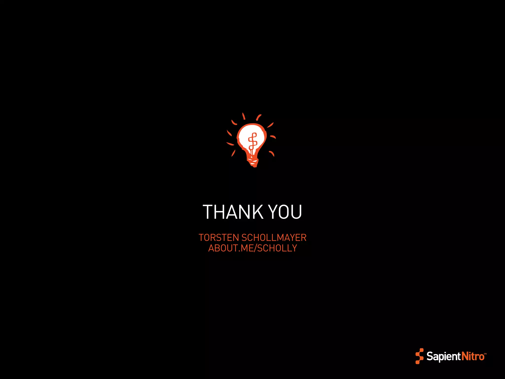 THANK YOU
TORSTEN SCHOLLMAYER
  ABOUT.ME/SCHOLLY




                      34
 