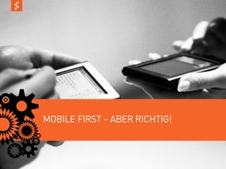 MOBILE FIRST – ABER RICHTIG!



© COPYRIGHT 2011 SAPIENT CORPORATION | CONFIDENTIAL   23
 