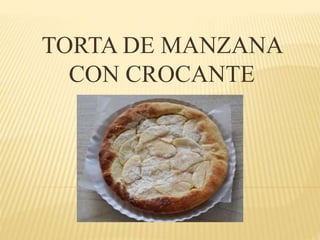 TORTA DE MANZANA
CON CROCANTE
 