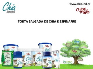 www.chia.ind.br




TORTA SALGADA DE CHIA E ESPINAFRE
 