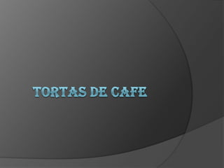 TORTAS DE CAFE 
