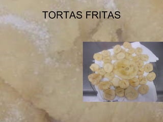 TORTAS FRITAS 