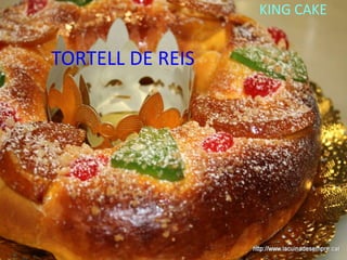 TORTELL DE REIS
KING CAKE
 