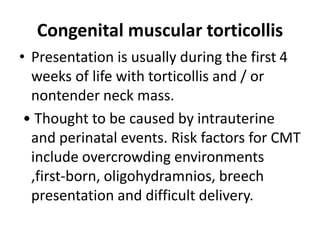 Acquired torticollis
the most common etiologies
1. self-limiting
2. Trauma,
3. infections
4. inflammatory conditions,
5. c...