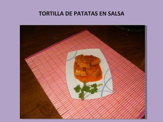TORTILLA DE PATATAS EN SALSA 