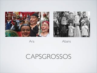 CAPSGROSSOS
Ara Abans
 