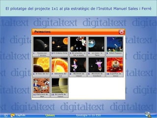 El pilotatge del projecte 1x1 al pla estratègic de l’Institut Manuel Sales i Ferré 