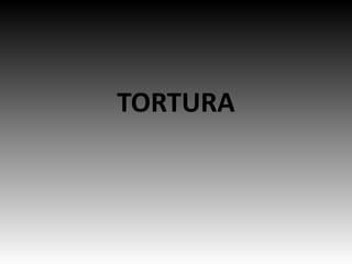 TORTURA 
