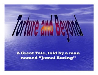 A Great Tale, told by a man
  named “Jamal Buring”
 