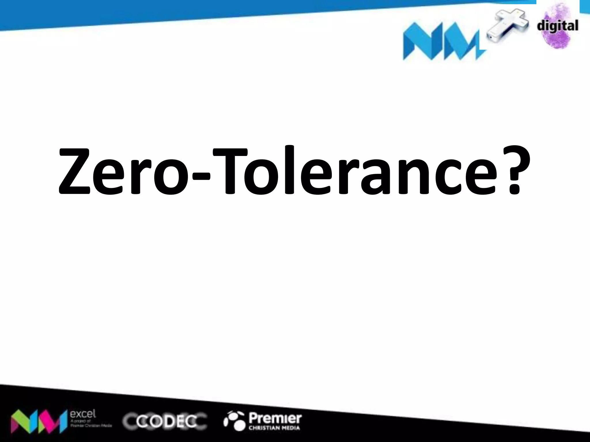 Zero-Tolerance?

 