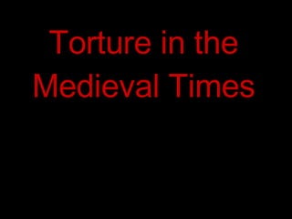 Torture in the Medieval Times 