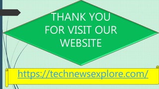 THANK YOU
FOR VISIT OUR
WEBSITE
https://technewsexplore.com/
 
