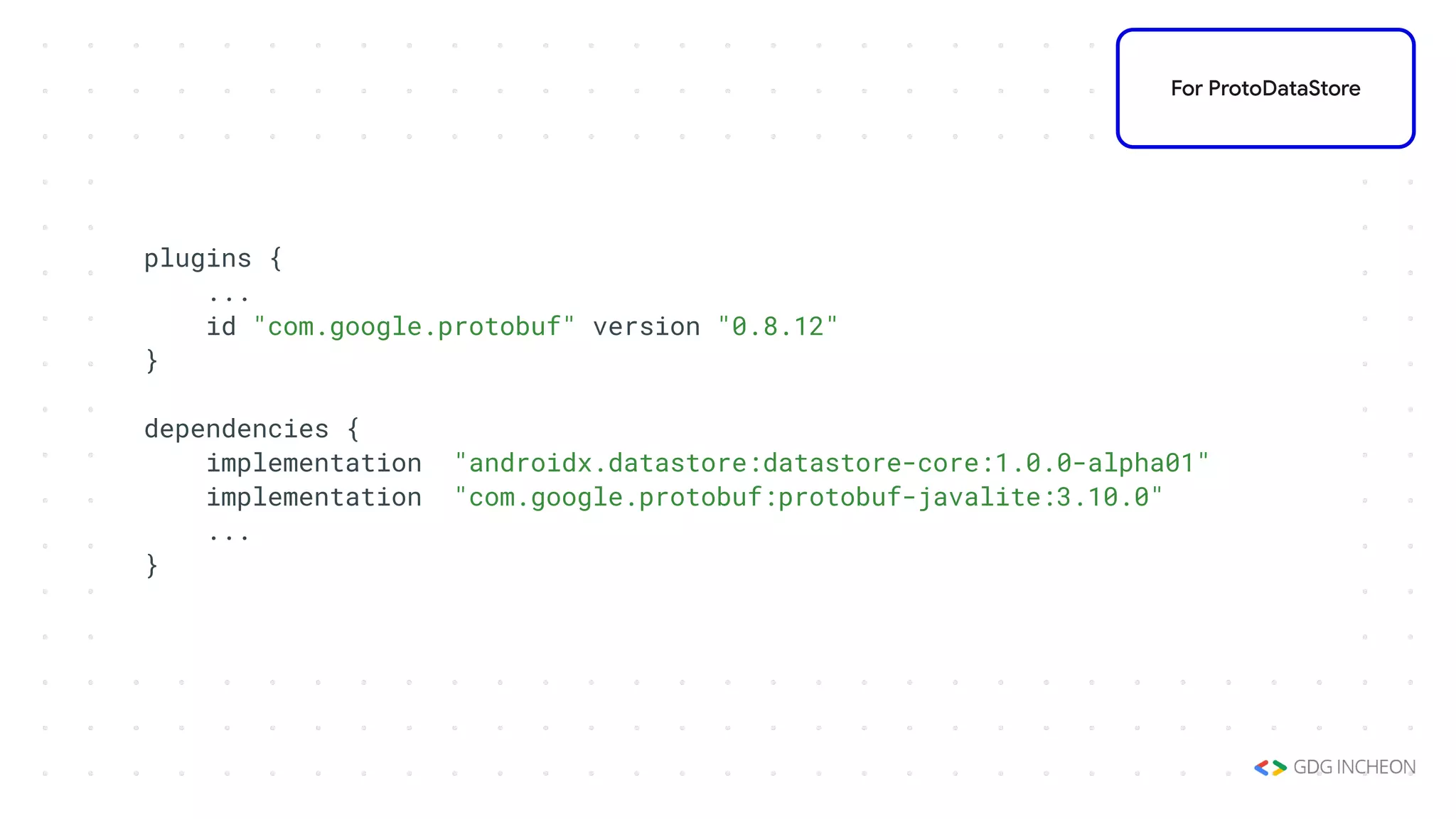 plugins {
...
id "com.google.protobuf" version "0.8.12"
}
dependencies {
implementation "androidx.datastore:datastore-core:1.0.0-alpha01"
implementation "com.google.protobuf:protobuf-javalite:3.10.0"
...
}
For ProtoDataStore
 