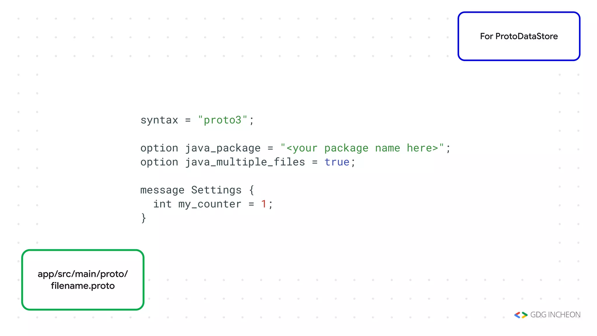 syntax = "proto3";
option java_package = "<your package name here>";
option java_multiple_files = true;
message Settings {
int my_counter = 1;
}
For ProtoDataStore
app/src/main/proto/
filename.proto
 