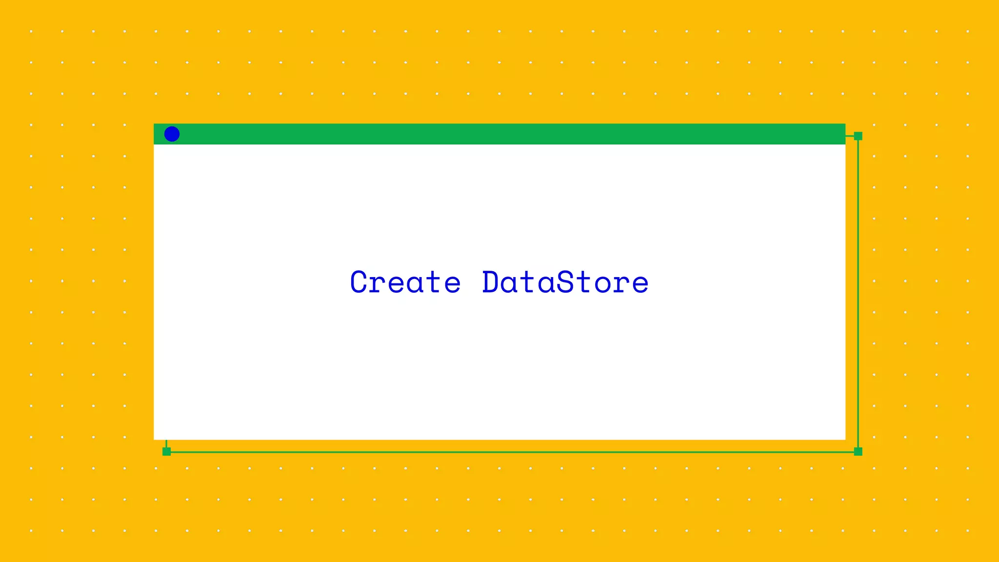 Create DataStore
 