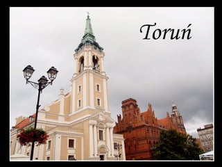 Toruń
 
