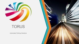 TORUS
Automated Parking Solutions
 
