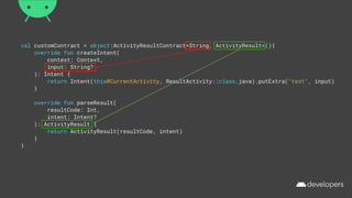 val customContract = object:ActivityResultContract<String, ActivityResult>(){
override fun createIntent(
context: Context,
input: String?
): Intent {
return Intent(this@CurrentActivity, ResultActivity::class.java).putExtra("test", input)
}
override fun parseResult(
resultCode: Int,
intent: Intent?
): ActivityResult {
return ActivityResult(resultCode, intent)
}
}
 