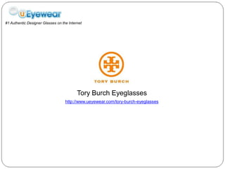 #1 Authentic Designer Glasses on the Internet




                                          Tory Burch Eyeglasses
                                   http://www.ueyewear.com/tory-burch-eyeglasses
 