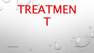 TREATMEN
T
3/18/2018Physio-Ortho meeting
 