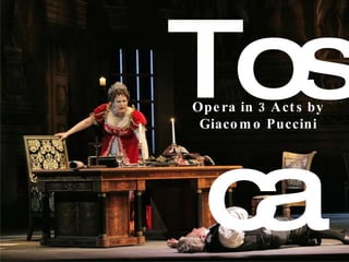 Tosca Opera in 3 Acts by Giacomo Puccini 
