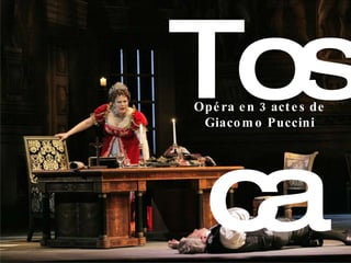 Tosca Opéra en 3 actes de Giacomo Puccini 