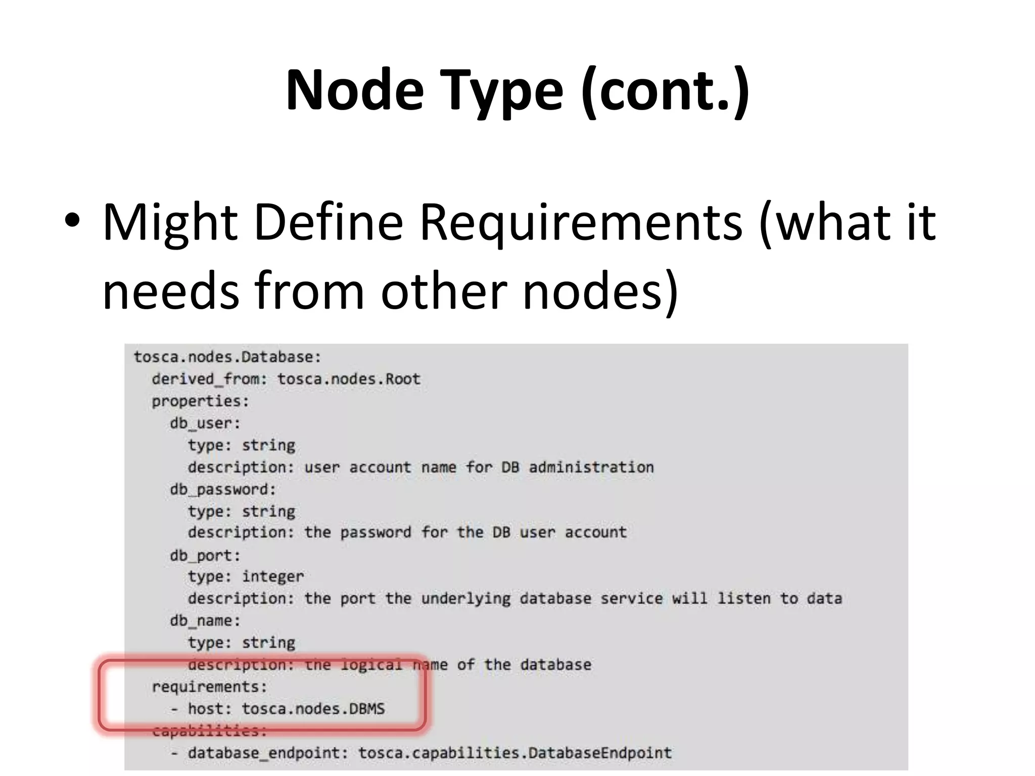 Node Type (cont.)
• Might Define Requirements (what it
needs from other nodes)
 