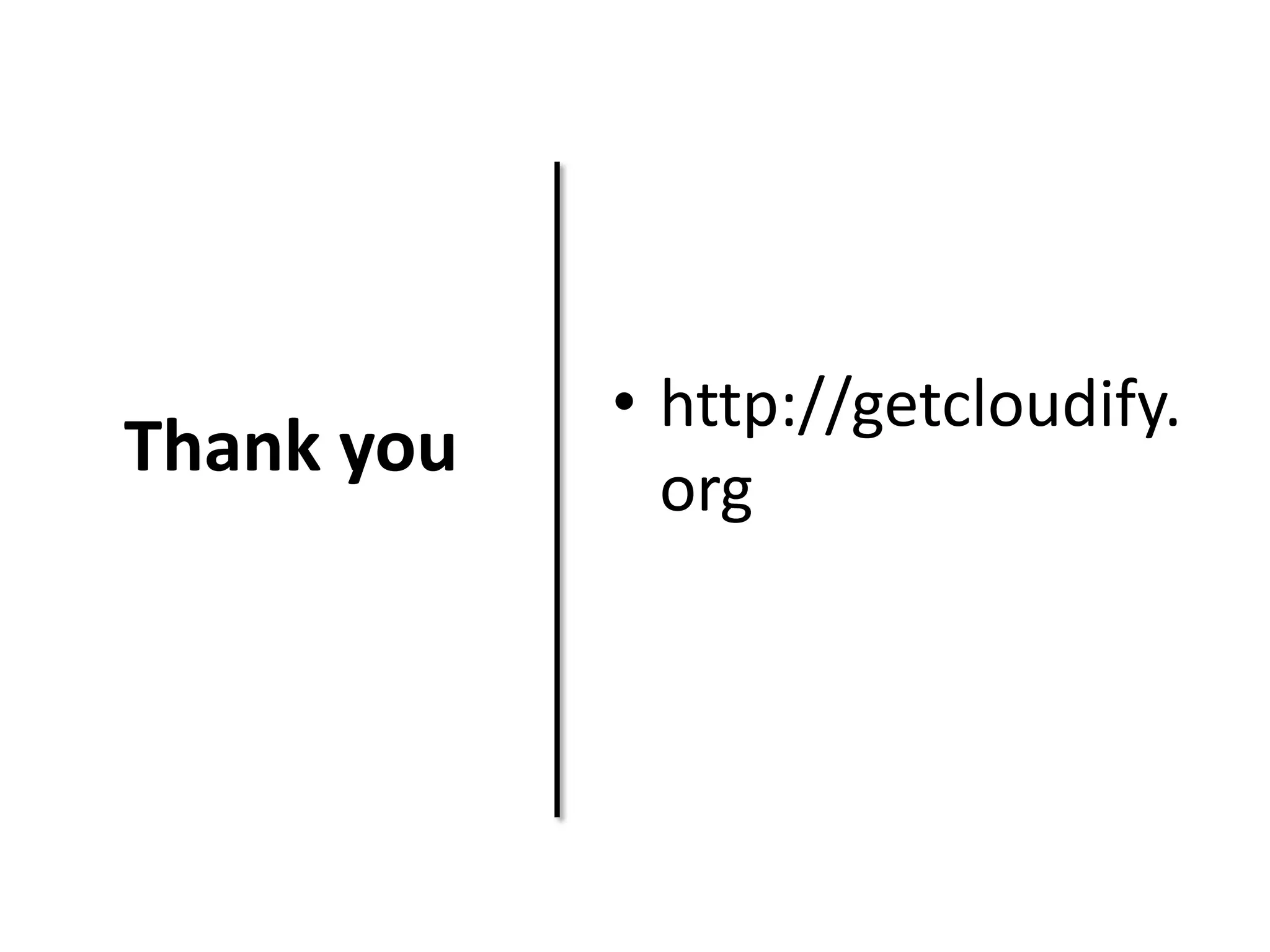 Thank you
• http://getcloudify.
org
 
