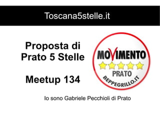 Toscana5stelle.it.it


 Proposta di
Prato 5 Stelle

Meetup 134
     Io sono Gabriele Pecchioli di Prato
 