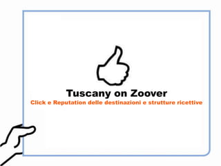 Tuscany on ZooverClick e Reputation delle destinazioni e strutture ricettive 