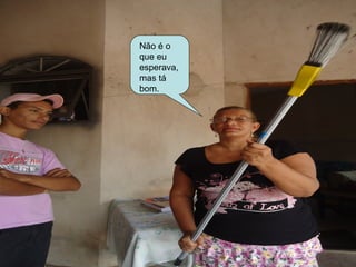 Não é o
que eu
esperava,
mas tá
bom.
 