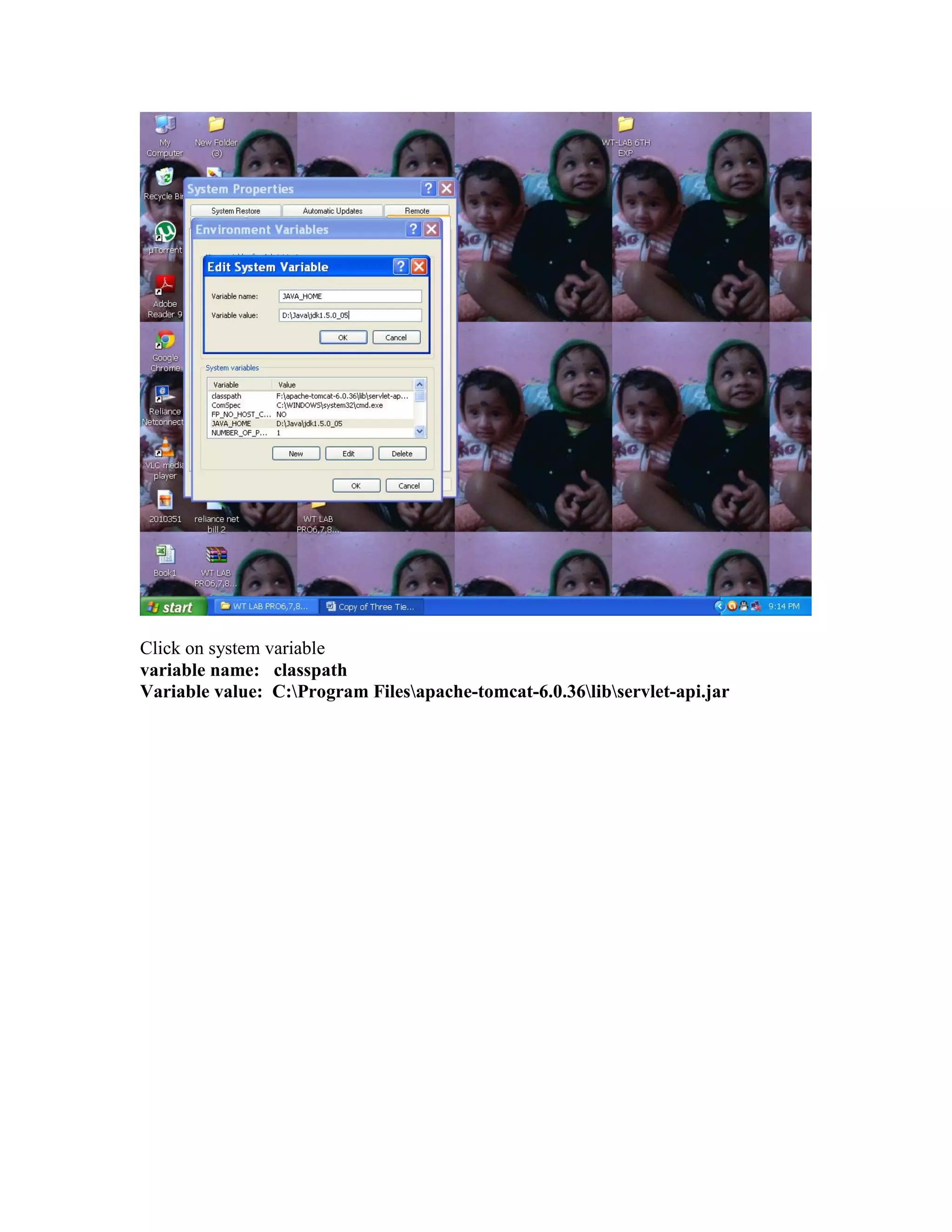 Click on system variable
variable name: classpath
Variable value: C:Program Filesapache-tomcat-6.0.36libservlet-api.jar
 