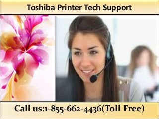 (Call Us On :1-855-662-4436(Toll Free)
Toshiba Printer Wi-Fi printing takes too long
Toshiba Printer Tech SupportToshiba printer TroubleshootingToshiba Printer Tech Support
 