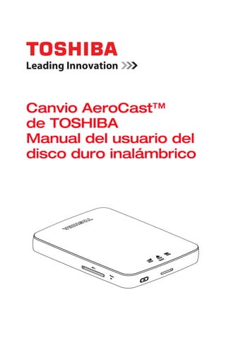 Canvio AeroCast™
de TOSHIBA
Manual del usuario del
disco duro inalámbrico
 