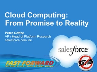 Cloud Computing: From Promise to Reality ,[object Object],[object Object],[object Object]