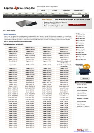Toshiba laptop akku, Versand in die ganze Europ


                                                                                        Über uns                    Die Zahlung               Versandkosten              Kontaktieren Sie uns

    Home           Acer            Asus           Apple            Dell        HP/Compaq           IBM             Fujitsu         LG            Samsung              Sony        Toshiba             Blog

Hot Selling: Dell xps M1730 Akku, Dell xps M1530 Akku, Fujitsu A6210 Akku, Asus A32-F3 Akku, SONY VGP-BPS8 akku                                             Search:




Home > Toshiba Laptop Akku


Toshiba Laptop Akku                                                                                                                                                           All Categories
 Willkommen auf dem Laptop-Akku-shop.de laptop-akku-shop.de wurde 2005 gegründet und mit mehr als 5000 Ersatzakkus vorrätig bieten wir unserer Kunden                           Acer Laptop Akku
 ein bereits und tiefes Sortiment zu attraktiven Preisen. Sie finden bei uns aber auch Ladegeräte, die Sie jederzeit bei uns bestellen können! Wir haben auch eine              Asus Laptop Akku
 komplette technische Einrichtung umAkkus zu prüfen. Deshalb können wir die meisten Akkus für aktuelle netzunabhängige elektronische Verbrauchsgüter
                                                                                                                                                                                Apple Laptop Akku
 testen. Wir verkaufen nur Spitzenprodukte von Spitzenherstellern.
                                                                                                                                                                                Dell Laptop Akku
Toshiba Laptop Akku list by Models:
                                                                                                                                                                                HP Laptop Akku
           Satellite Pro L40-17F                    Satellite Pro L40-17G                   Satellite Pro L40-17H                   Satellite Pro L40-180                       IBM Laptop Akku
           Satellite Pro L40-187                    Satellite Pro L40-18M                   Satellite Pro L40-18O                    Satellite Pro L40-19I                      Fujitsu Laptop Akku
           Satellite Pro L40-19O                      Satellite L40-194                       Satellite L40-18Z                      Satellite L45-S7409
                                                                                                                                                                                LG Laptop Akku
             Satellite L40-19C                      Satellite L45-S7423                      Satellite L45-S7419                  Satellite L45-S7xxx Series
                                                                                                                                                                                Samsung Laptop Akku
            Satellite L45-S7424                   Satellite Pro L40 Series                  Satellite L45-SP2066                    Satellite Pro L40-15A
           Satellite Pro L40-159                    Satellite Pro L40-15D                   Satellite Pro L40-15C                   Satellite Pro L40-17E                       Sony Laptop Akku
           Satellite Pro L40-15E                     Tecra M8-ST3093                         Tecra M8-ST3094                            Tecra M8-S8011                          Toshiba Laptop Akku
             Tecra M8-S8011X                          Equium L40-156                          Equium L40-17M                  Equium L40 Series (Equium L40-
                                                                                                                                     PSL49E models)
              Equium L40-14I                          Satellite L40-14N                       Satellite L40-14Y               Satellite L40 series (Satellite L40-
                                                                                                                                        PSL48E models)
             Satellite L40-13S                        Satellite L40-17U                       Satellite L40-18P                         Satellite L40-15V
             Satellite L40-17S                      Satellite U305-S5077                    Satellite U305-S2812                    Satellite U305-S2808
           Satellite U305-S2806                     Satellite U305-S5117                    Satellite U305-S5107                    Satellite U305-S5097
           Satellite U305-S5087                     Satellite U305-S7448                    Satellite U305-S7446                    Satellite U305-S7432
           Satellite U305-S5127                       Tecra M8 Series                       Satellite U305-S7477                    Satellite U305-S7467
           Satellite U305-S7449                      EquiumA200-1AC                          Satellite P100-481                       EquiumA200-196
             Satellite P100-478                       EquiumA200-15i                         Satellite P100-477                      EquiumA200 series
             Satellite P100-475                      Equium L300-17Q                       Satellite P100-ST1071                        Equium L300-146                       Hot Laptop Akku
              Satellite P100-JR                     EquiumA300D-16C                          Satellite P100-488                      EquiumA300D-13X                            Dell Studio XPS 16 Akku
             Satellite P100-487                    Satellite A200-0SX01C                   Satellite P100-ST9212                   Satellite A200-0RY013
           Satellite P100-ST9012                   Satellite A200-0ET00X                    Satellite P100-ST7211                   Satellite A200 Series                       Dell Studio XPS 13 Akku
           Satellite P100-ST1072                     Satellite A200-12Q                    Satellite P100-ST9732                      Satellite A200-12F                        HP Mini 311 Series Akku
           Satellite P100-ST9712                     Satellite A200-110                    Satellite P100-ST9612                     Satellite A200-10N
                                                                                                                                                                                LifeBook A3120 Akku
           Satellite P100-ST9412                   Satellite P100-ST9762                   Satellite P100-ST9772                    Satellite P100-ST9742
           Satellite P100-ST9752                    Satellite P105-S6004                    Satellite P105-S6012                     Satellite P105 Series                      HP ProBook 4310s Akku
           Satellite P105-S6002                     Satellite P105-S6024                    Satellite P105-S6062                    Satellite P105-S6014
                                                                                                                                                                                HP Notebook NC4000 Akku
           Satellite P105-S6022                     Satellite P105-S6102                    Satellite P105-S6104                    Satellite P105-S6064
           Satellite P105-S6084                      Satellite A200-193                      Satellite P100-387                       Satellite A200-191                        PA3733U-1BRS Akku
             Satellite P100-386                      Satellite A200-19C                      Satellite P100-395                       Satellite A200-195                        Apple A1189 Akku
             Satellite P100-392                      Satellite A200-19K                      Satellite P100-403                         Satellite A200-19I
                                                                                                                                                                                COMP Presario R3000 Akku
                                                                                                                                                                                    AQ
             Satellite P100-400                      Satellite A200-1A9                      Satellite P100-406                      Satellite A200-19M
             Satellite P100-405                      Satellite A200-1AB                      Satellite P100-408                      Satellite A200-1AA
             Satellite P100-407                      Satellite A200-1AS                      Satellite P100-413                       Satellite A200-1Ai
             Satellite P100-410                      Satellite A200-1CC                      Satellite P100-423                      Satellite A200-1BW
             Satellite P100-415                      Satellite A200-1DA                      Satellite P100-426                      Satellite A200-1CG
             Satellite P100-425                      Satellite A200-12S                      Satellite P100-429                       Satellite A200-13E
             Satellite P100-434                      Satellite A200-13L                      Satellite P100-437                      Satellite A200-13M
             Satellite P100-441                      Satellite A200-13T                      Satellite P100-442                      Satellite A200-13U
             Satellite P100-443                      Satellite A200-13V                      Satellite P100-444                      Satellite A200-14S
             Satellite P100-448                      Satellite A200-14X                      Satellite P100-450                      Satellite A200-17O
             Satellite P100-454                      Satellite A200-17X                      Satellite P100-459                       Satellite A200-180


                                                                                                                                                                         converted by Web2PDFConvert.com
 