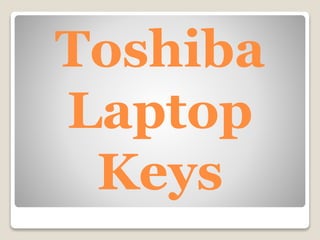Toshiba
Laptop
Keys
 