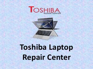 Toshiba Laptop
Repair Center
 