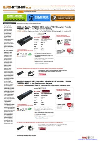 Payment | Contact Us | About Us | Returns | Shipping | Blog

                                                                              Acer       Apple      Asus      Clevo   Dell   HP       Fujitsu     IBM    Samsung      Lg    Sony       Toshiba

                                                   EG: Toshiba PA3356U-1BAS battery




                                 Home >> Toshiba Laptop batteries >> Toshiba PA3356U-1BAS battery

Shop By Brands
Asus Laptop batteries
                                 8800mAh Toshiba PA3356U-1BAS battery/AC DC Adapter, Toshiba
Acer Laptop batteries            PA3356U-1BAS Li-ion Replacement battery
Apple Laptop batteries
                                 11.1V 12 cells Li-ion Replacement battery for Toshiba PA3356U-1BAS, shipping to the whole world!
Clevo Laptop batteries
Dell Laptop batteries                                                         Currency: NZD
Fujitsu Laptop batteries                                                                                                                        Brand New! Qulity Assurance!
HP Laptop batteries                                                                                                                             1 Year Warranty! 30 Days Money Back!
IBM Laptop batteries
                                                                              NZ$146.4 1
                                                                                                  Free shipping Now
Kohjinsha Laptop batteries                                                    Battery type:         Li-ion Replacement battery                                      Toshiba PA3356U-
Lg Laptop batteries                                                                                                                                                 1BAS 90W Toshiba
                                                                              Item Number:          HTPA3357U1BAL                                                   ACAdapter
Lenovo Laptop batteries                                                                                                                                             2.5mm*5.5mm
                                                                              Capacity:             8800mAh
Panasonic Laptop batteries                                                                                                                                          NZ$60.0
                                                                              Voltage:              11.1V
Sony Laptop batteries
Samsung Laptop batteries                                                      Cells:                12
Toshiba Laptop batteries                                                      Warranty:             1 year
                                   Click to view large picture               Brand:                 Toshiba
Hot laptop batteries               8800mAh Toshiba P    A3356U-1BAS notebook
                                 battery
Acer UM09E36 battery
Acer UM09E31 battery                                                             Item: 8800mAh Toshiba PA3356U-1BAS battery
Acer UM09E70 battery                                                             Fast Shipping worldwide( Delivery Complete in 2-4
Acer AL10A31 battery                                                             business days)
Asus A42-A6 battery                                                              Paypal, moneybookers and western uninion payment.
Asus A32-F3 battery                                                              It is safe and pass certification
Asus A32-U80 battery
                                                                                 Made of sony, samsung, bak and moni battery cells.
Asus AP23-901 battery
Apple A1175 battery
Apple A1185 Battery
Apple A1322 battery
Apple A1061 battery              Buy 8800mAh Toshiba PA3356U-1BAS Battery with 90W Toshiba AC Adapter 2.5mm*5.5mm save NZ$ 5.00 today!
Apple M6392 battery
                                                                                           Purchase 8800mAh Toshiba PA3356U-1BAS battery and Toshiba PA3356U-1BAS
Clevo BAT-5420-A battery                                                                   90W Toshiba ACAdapter 2.5mm*5.5mm together save NZ$ 5.00.
HP Pavilion dv2000 Battery                             +
                                                                                           Total:NZ$194.9
HP Pavilion dv3000 Battery
                                                                                            1
HP Pavilion dv6000 battery
HP Pavilion dv9000 battery
HP Pavilion DV1000 battery
Dell KY265 Battery
Dell WG317 Battery               4400mAh Toshiba PA3356U-1BAS battery/AC DC Adapter, Toshiba
Dell Inspiron 6400 battery
Dell Inspiron e1705 battery
                                 PA3356U-1BAS Li-ion Replacement battery
Dell Vostro 1510 battery         11.1V 6 cells Li-ion Replacement battery for Toshiba PA3356U-1BAS, shipping to the whole world!
Kohjinsha NBATZZ06 Battery
Kohjinsha NBATZZ04 Battery                                                    Currency: NZD
Kohjinsha NBATZZ06 Battery                                                                                                                      Brand New! Qulity Assurance!
                                                                                                                                                1 Year Warranty! 30 Days Money Back!
Kohjinsha NBATZZ04 Battery                                                    NZ$132.0 1
Fujitsu FPCBP160AP Battery                                                                        Free shipping Now
                                                                              Battery type:         Li-ion Replacement battery                                      Toshiba PA3356U-
Fujitsu FPCBP59AP Battery                                                                                                                                           1BAS 90W Toshiba
Fujitsu FPCBP198 Battery                                                      Item Number:          HTPA3356U1BAS                                                   ACAdapter
Fujitsu FOX-EFS-SA-XXF-04                                                     Capacity:             4400mAh                                                         2.5mm*5.5mm
                                                                                                                                                                    NZ$60.0
Fujitsu Lifebook T4210 Battery                                                Voltage:              11.1V
Lg LB52113D Battery
                                                                              Cells:                6
Lg SQU-804Battery
Lg SQU-524 Battery                                                            Warranty:             1 year
Lenovo IdeaPad U350 Battery        Click to view large picture               Brand:                 Toshiba
                                   4400mAh Toshiba P    A3356U-1BAS notebook
Lenovo 57Y6265 Battery           battery
panasonic CF-VZSU42 Battery
                                                                                 Item: 4400mAh Toshiba PA3356U-1BAS battery
panasonic CF-VZSU47 Battery
panasonic CF-VZSU49 Battery                                                      Fast Shipping worldwide( Delivery Complete in 2-4
                                                                                 business days)
Sony PCGA-BP2S Battery
                                                                                 Paypal, moneybookers and western uninion payment.
Sony VGP-BPS5 Battery
Sony VGP-BPS8 Battery                                                            It is safe and pass certification
Sony VGP-BPS9 Battery                                                            Made of sony, samsung, bak and moni battery cells.
Samsung AA-PB8NC8B
Samsung AA-PB8NC6M
Toshiba P  A3733U-1BRS
Toshiba P  A3534U-1BAS
Toshiba P  A3356U-1BAS           Buy 4400mAh Toshiba PA3356U-1BAS Battery with 90W Toshiba AC Adapter 2.5mm*5.5mm save NZ$ 5.00 today!
                                                                                           Purchase 4400mAh Toshiba PA3356U-1BAS battery and Toshiba PA3356U-1BAS
                                                                                           90W Toshiba ACAdapter 2.5mm*5.5mm together save NZ$ 5.00.
                                                       +
                                                                                           Total:NZ$181.0
                                                                                            1



                                 Toshiba PA3356U-1BAS laptop battery Description



                                                                                                                                                                                                 converted by Web2PDFConvert.com
 