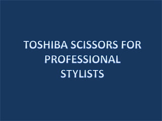 TOSHIBA SCISSORS FOR PROFESSIONAL STYLISTS 