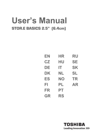 User’s Manual
STOR.E BASICS 2.5" (6.4cm)
EN
CZ
DE
DK
ES
FI
FR
GR
HR
HU
IT
NL
NO
PL
PT
RS
RU
SE
SK
SL
TR
AR
 