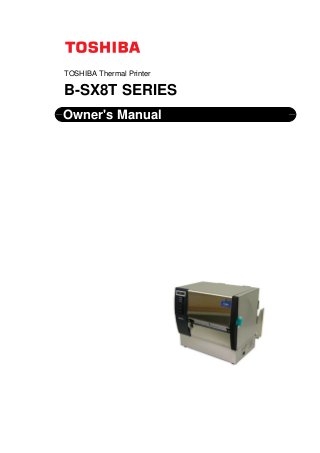 TOSHIBA Thermal Printer
B-SX8T SERIES
Owner's Manual
 