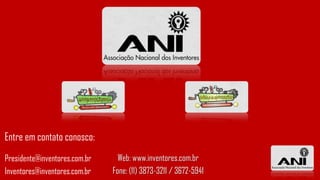 Entre em contato conosco:
Presidente@inventores.com.br     Web: www.inventores.com.br
Inventores@inventores.com.br   Fone: (11) 3873-3211 / 3672-5941
 