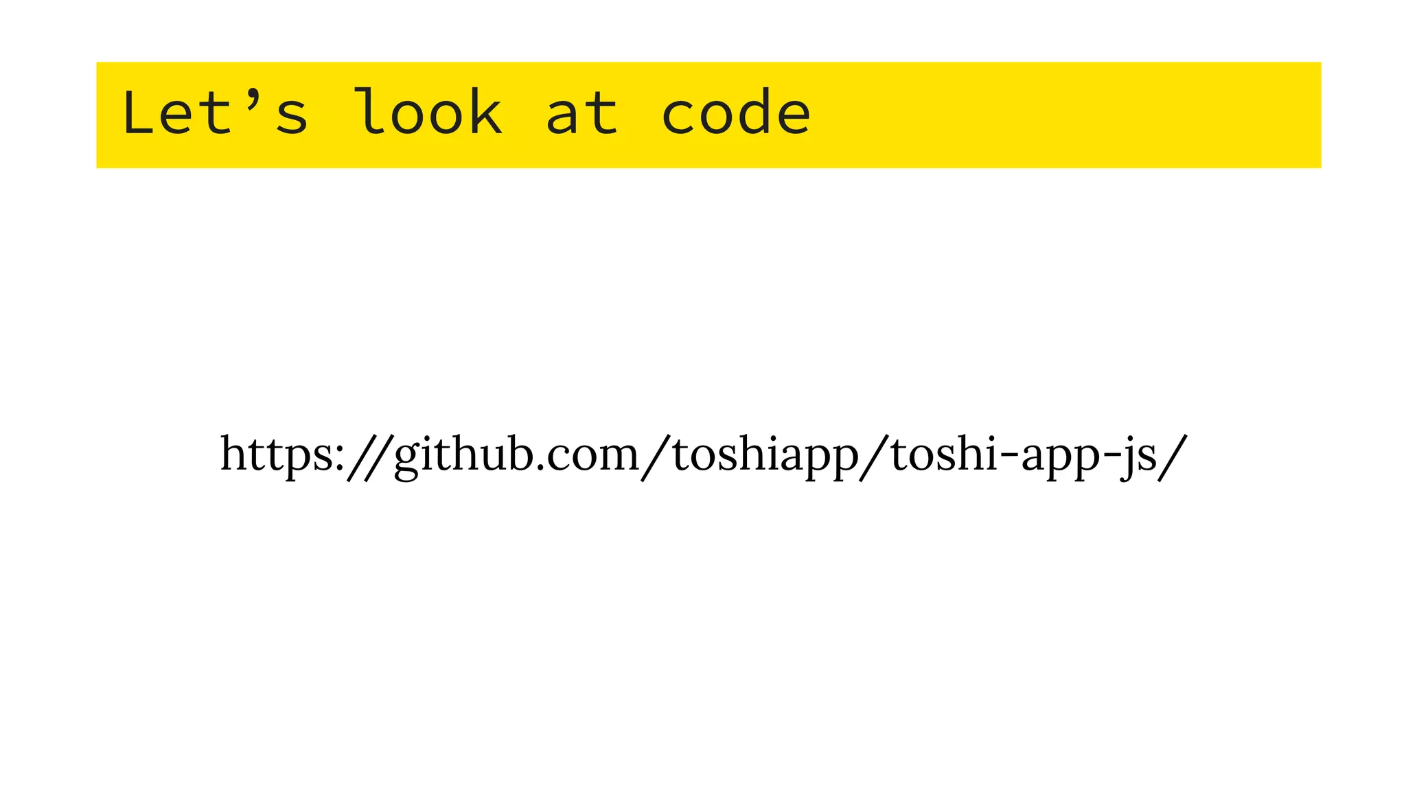 Let’s look at code
https://github.com/toshiapp/toshi-app-js/
 